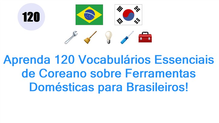 Aprenda 120 Vocabulários Essenciais de Coreano sobre Ferramentas Domésticas para Brasileiros!